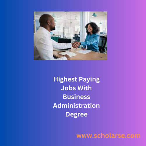 Highest Paying Jobs With Business Administration Degree ~ Scholarse